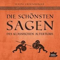 Die schönsten Sagen des klassischen Altertums - Ralph Erdenberger - Hörbuch