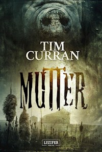 MUTTER - Tim Curran - E-Book