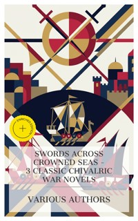 Swords Across Crowned Seas - 3 Classic Chivalric War Novels - G. A. Henty - E-Book