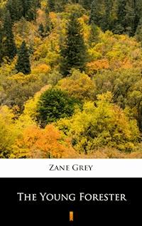 The Young Forester - Zane Grey - E-Book