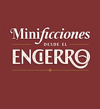 Minificciones desde el encierro - Varios autores - E-Book