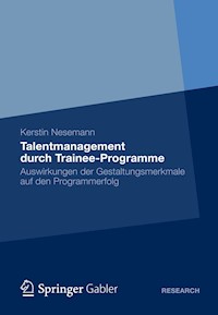 Talentmanagement durch Trainee-Programme - Kerstin Nesemann - E-Book