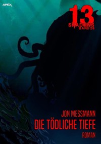 13 SHADOWS, Band 28: DIE TÖDLICHE TIEFE - Jon Messmann - E-Book