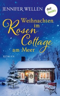 Weihnachten im Rosencottage am Meer - oder: Leise rieselt die Liebe - Jennifer Wellen - E-Book