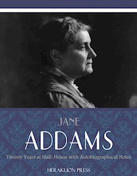 Twenty Years at Hull-House with Autobiographical Notes - Jane Addams - E-Book