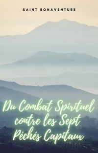 Du Combat Spirituel contre les Sept Péchés Capitaux - Saint Bonaventure - E-Book