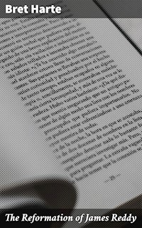 The Reformation of James Reddy - Bret Harte - E-Book