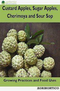 Custard Apples, Sugar Apples, Cherimoya and Sour Sop - Agrihortico CPL - E-Book