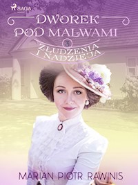 Dworek pod Malwami 3 - Złudzenia i nadzieja - Marian Piotr Rawinis - E-Book