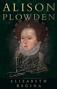 Elizabeth Regina - Alison Plowden - E-Book