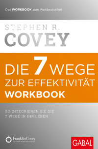 Die 7 Wege zur Effektivität – Workbook - Stephen R. Covey - E-Book