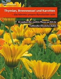 Thymian, Brennnessel und Karotten, das könnte unsere Revolution sein - Nathali Winckler - E-Book