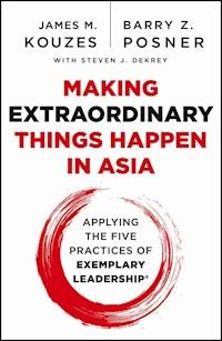 Making Extraordinary Things Happen in Asia - James M. Kouzes - E-Book