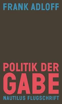 Politik der Gabe - Frank Adloff - E-Book