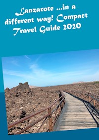 Lanzarote ...in a different way! Compact Travel Guide 2020 - Andrea Müller - E-Book