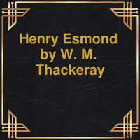 Henry Esmond (Unabridged) - W. M. Thackeray - Hörbuch