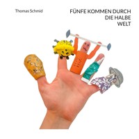 Fünfe kommen durch die halbe Welt - Thomas Schmid - E-Book