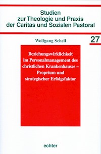 Beziehungswirklichkeit im Personalmanagement des christlichen Krankenhauses - Proprium und strategischer Erfolgsfaktor - Wolfgang Schell - E-Book