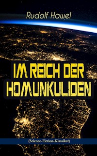Im Reich der Homunkuliden (Science-Fiction-Klassiker) - Rudolf Hawel - E-Book
