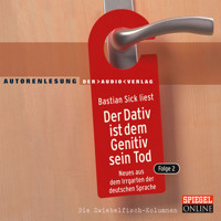 Der Dativ ist dem Genitiv sein Tod, Folge 2 - Bastian Sick - Hörbuch