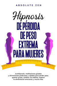 Hipnosis de pérdida de peso extrema para mujeres - Absolute Zen - E-Book