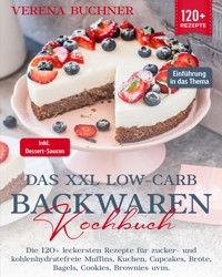 Das XXL Low-Carb Backwaren Kochbuch - Veren Buchner - E-Book