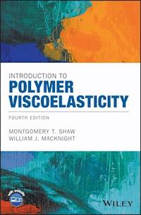 Introduction to Polymer Viscoelasticity - Montgomery T. Shaw - E-Book