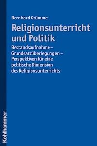 Religionsunterricht und Politik - Bernhard Grümme - E-Book