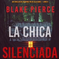 La chica silenciada (Un thriller de suspense FBI de Ella Dark – Libro 4) - Blake Pierce - Hörbuch