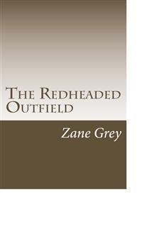 The Redheaded Outfield - Zane Grey - E-Book