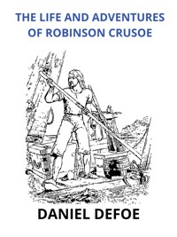 The life and adventures  of Robinson Crusoe (Unabridged edition) - Daniel Defoe - E-Book