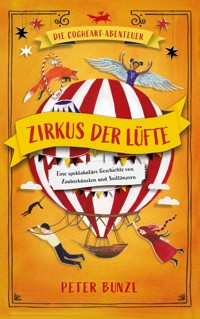 Die Cogheart-Abenteuer: Zirkus der Lüfte - Peter Bunzl - E-Book