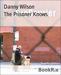 The Prisoner Knows - Danny Wilson - E-Book