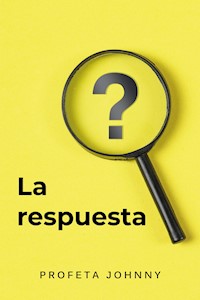 La respuesta - Profeta Johnny - E-Book