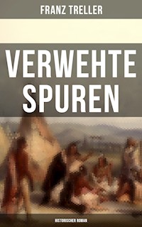 Verwehte Spuren (Historischer Roman) - Franz Treller - E-Book