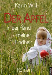 Der Apfel in der Hand meiner Kindheit - Karin Will - E-Book