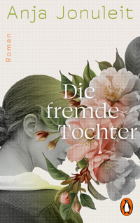 Die fremde Tochter - Anja Jonuleit - E-Book