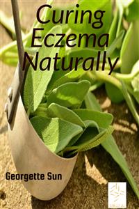 Curing Eczema Naturally - Georgette Sun - E-Book