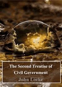 The Second Treatise of Civil Government - John Locke - E-Book