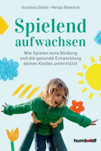 Spielend aufwachsen - Gundula Göbel - E-Book