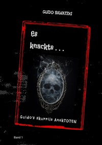 Es knackte ... - Guido Sawatzki - E-Book
