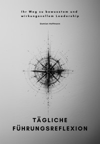 Tägliche Führungsreflexion - Damian Hoffmann - E-Book