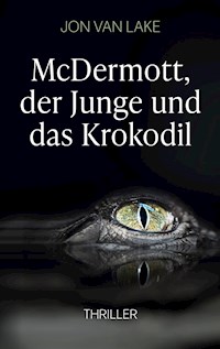 McDermott, der Junge und das Krokodil - Jon van Lake - E-Book