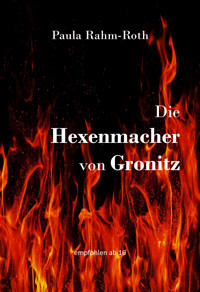 Die Hexenmacher von Gronitz - Paula Rahm-Roth - E-Book