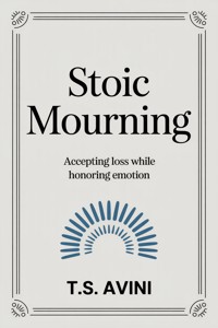 Stoic Mourning - T.S Avini - E-Book