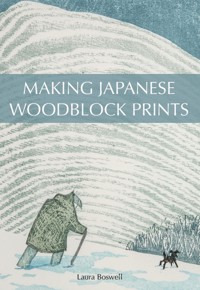 Making Japanese Woodblock Prints - Laura Boswell - E-Book