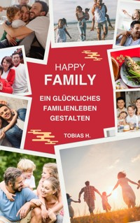 Happy Family - ein glückliches Familienleben gestalten - Tobias Hopfmüller - E-Book