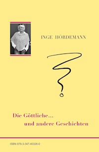 Die Göttliche … und andere Geschichten - Inge Hördemann - E-Book