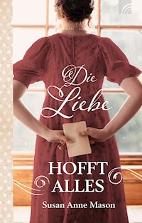 Die Liebe hofft alles - Susan Anne Mason - E-Book