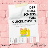Der geile Scheiß vom Glücklichsein - Andrea Weidlich - E-Book + Hörbuch